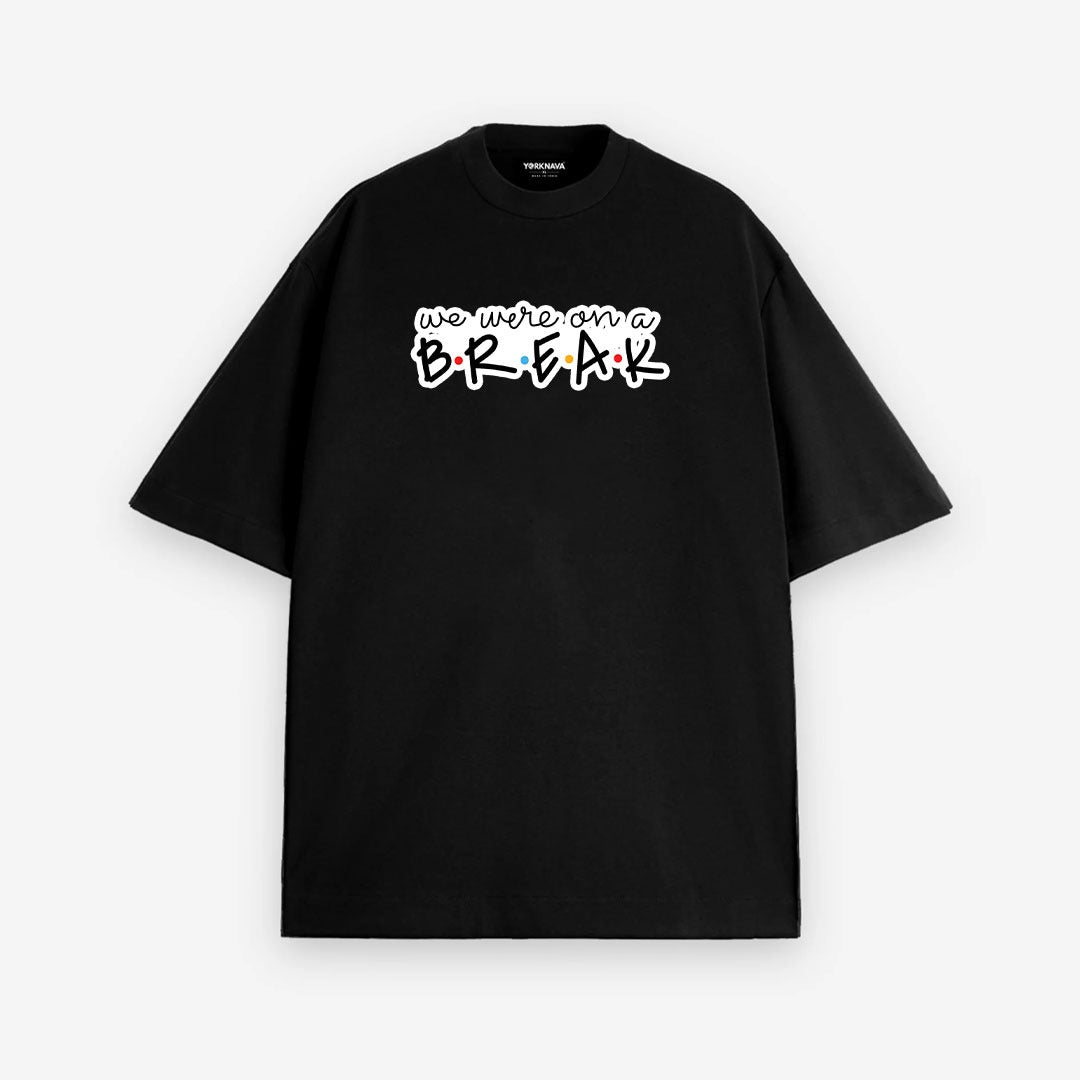 WE WERE ON A BREAK OVERSIZED T-SHIRT